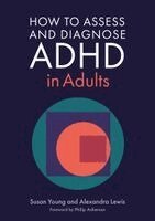 Susan Young, Alexandra Lewis - How to Assess and Diagnose ADHD in Adults, Häftad