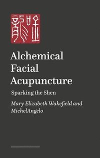 bokomslag Alchemical Facial Acupuncture