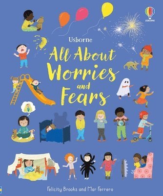 Felicity Brooks - All about Worries and Fears, Inbunden