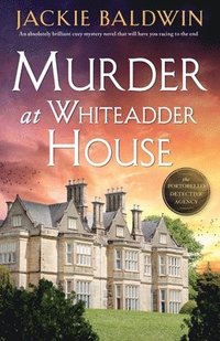 bokomslag Murder at Whiteadder House: An absolutely brilliant cozy mystery novel that will have you racing to the end