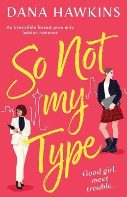 bokomslag So Not My Type: An irresistible forced-proximity lesbian romance