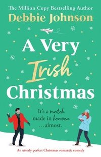 bokomslag A Very Irish Christmas: An utterly perfect Christmas romantic comedy