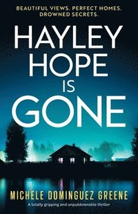 bokomslag Hayley Hope Is Gone: A totally gripping and unputdownable thriller