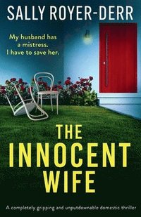 bokomslag The Innocent Wife: A completely gripping and unputdownable domestic thriller