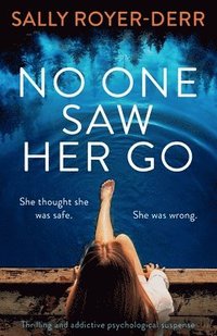 bokomslag No One Saw Her Go: Thrilling and addictive psychological suspense