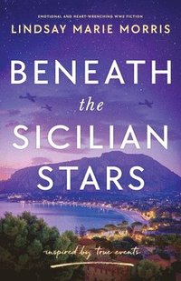 bokomslag Beneath the Sicilian Stars: Emotional and heartwrenching WW2 fiction