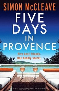 bokomslag Five Days in Provence: An absolutely gripping psychological thriller with a shocking twist
