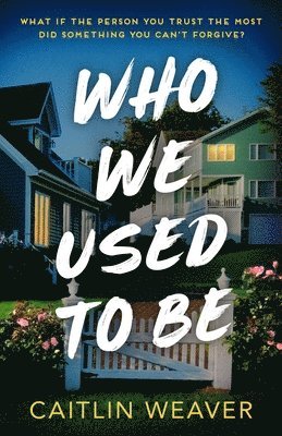 Caitlin Weaver - Who We Used to Be, Häftad