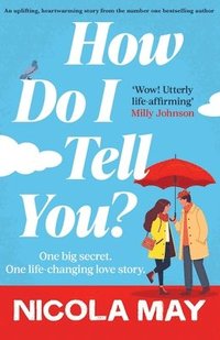 bokomslag How Do I Tell You?: An uplifting, heartwarming story from the number one bestselling author