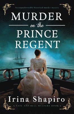 Irina Shapiro - Murder on the Prince Regent: An Unputdownable Historical Murder Mystery, Häftad