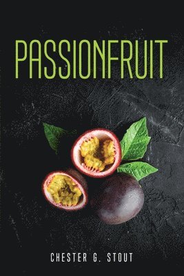 Chester G Stout, Chester G. Stout - Passionfruit, Häftad