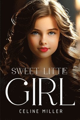 Celine Miller - Sweet Little Girl, Häftad