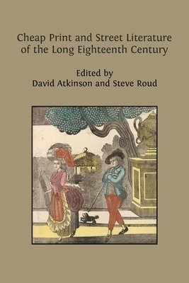 David Atkinson, Steve Roud - Cheap Print and Street Literature of the Long Eighteenth Century, Häftad