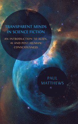 Transparent Minds in Science Fiction: An Introduction to Alien, AI and Post-Human Consciousness 1