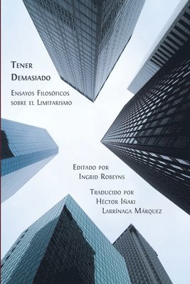Ingrid Robeyns - Tener Demasiado: Ensayos Filosóficos sobre el Limitarismo, Häftad