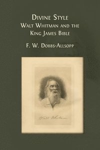 bokomslag Divine Style: Walt Whitman and the King James Bible