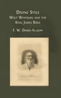 bokomslag Divine Style: Walt Whitman and the King James Bible