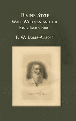 Divine Style: Walt Whitman and the King James Bible 1