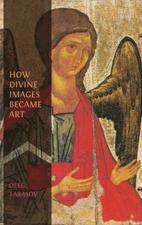 bokomslag How Divine Images Became Art