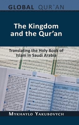 The Kingdom and the Qur'an: Translating the Holy Book of Islam in Saudi Arabia 1