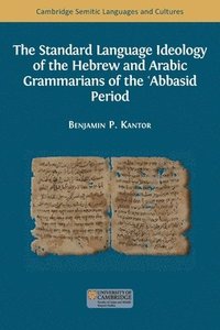 bokomslag The Standard Language Ideology of the Hebrew and Arabic Grammarians of the ¿Abbasid Period