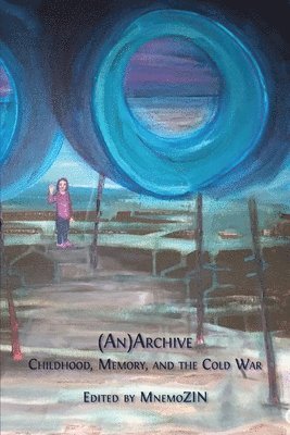 Zsuzsa Millei, Nelli Piattoeva - (An)Archive: Childhood, Memory, and the Cold War, Häftad