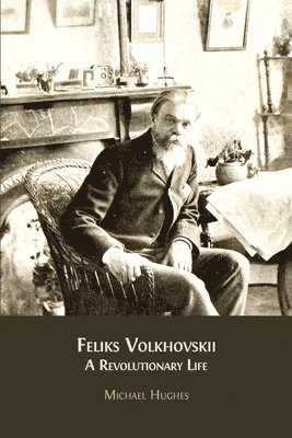 bokomslag Feliks Volkhovskii: A Revolutionary Life