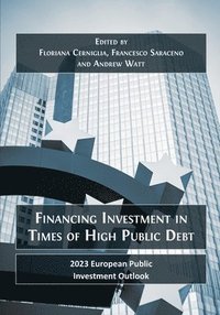 bokomslag Financing Investment in Times of High Public Debt: 2023 European Public Investment Outlook