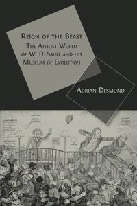 bokomslag Reign of the Beast: The Atheist World of W. D. Saull and his Museum of Evolution