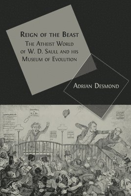 Reign of the Beast: The Atheist World of W. D. Saull and his Museum of Evolution 1