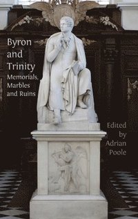 bokomslag Byron and Trinity: Memorials, Marbles and Ruins