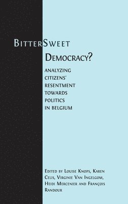 bokomslag Bitter-Sweet Democracy?: Analyzing citizens' resentment towards politics in Belgium