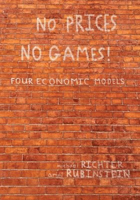 Michael Richter, Ariel Rubinstein - No Prices No Games!: Four Economic Models, Häftad