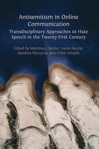 bokomslag Antisemitism in Online Communication: Transdisciplinary Approaches to Hate Speech in the Twenty-First Century