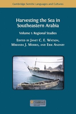 Janet C. E. Watson, Miranda J. Morris - Harvesting the Sea in Southeastern Arabia: Volume 1: Regional Studies, Häftad