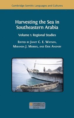 Janet C. E. Watson, Miranda J. Morris - Harvesting the Sea in Southeastern Arabia: Volume 1: Regional Studies, Inbunden
