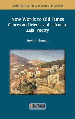 New Words to Old Tunes: Genres and Metrics of Lebanese Zajal Poetry 1