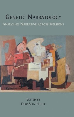 Dirk Van Hulle - Genetic Narratology: Analysing Narrative across Versions, Inbunden