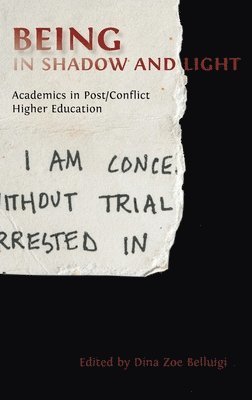 bokomslag Being in Shadow and Light: Academics in Post/Conflict Higher Education