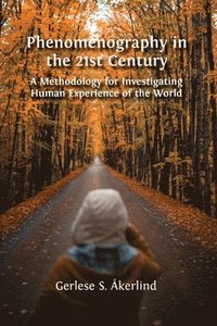 bokomslag Phenomenography in the 21st Century: A Methodology for Investigating Human Experience of the World