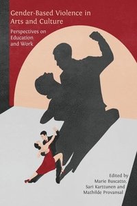 bokomslag Gender-Based Violence in Arts and Culture: Perspectives on Education and Work