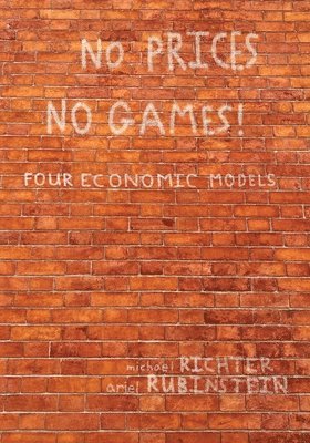 Michael Richter, Ariel Rubinstein - No Prices No Games!: Four Economic Models, Häftad