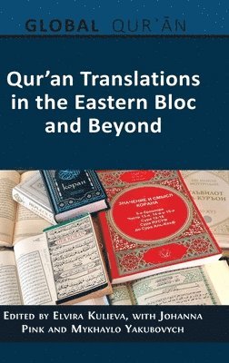 Elvira Kulieva, Johanna Pink - Qur'an Translations in the Eastern Bloc and Beyond, Inbunden