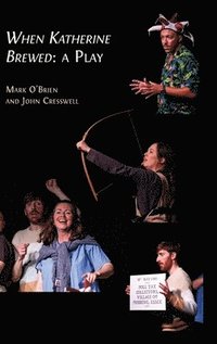 bokomslag When Katherine Brewed, a Play: Telling the Story of the Peasants' Revolt and Today's New Radical Theatre