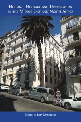 bokomslag Housing, Heritage and Urbanisation in the Middle East and North Africa