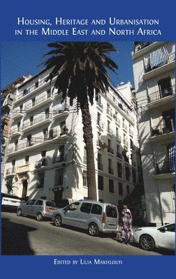 bokomslag Housing, Heritage and Urbanisation in the Middle East and North Africa