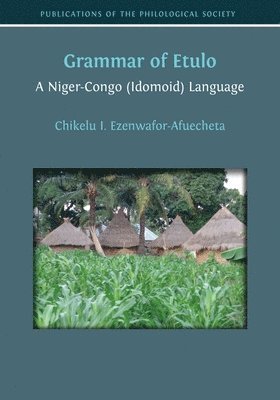 Chikelu I. Ezenwafor-Afuecheta - Grammar of Etulo: A Niger-Congo (Idomoid) Language, Häftad. Tillgänglighet: Lägg i varukorg