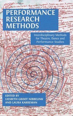 Liesbeth Groot Nibbelink, Laura Karreman - Performance Research Methods: Interdisciplinary Methods for Theatre, Dance and Performance Studies, Inbunden