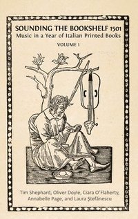bokomslag Sounding the Bookshelf 1501: Music in a Year of Italian Printed Books