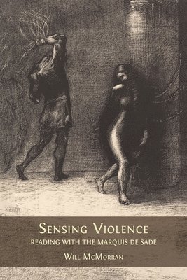 Sensing Violence: Reading with the Marquis de Sade